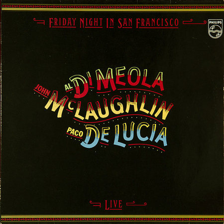 Friday night in San Francisco by Al Di Meola, John Mclaughlin and Paco De Lucia